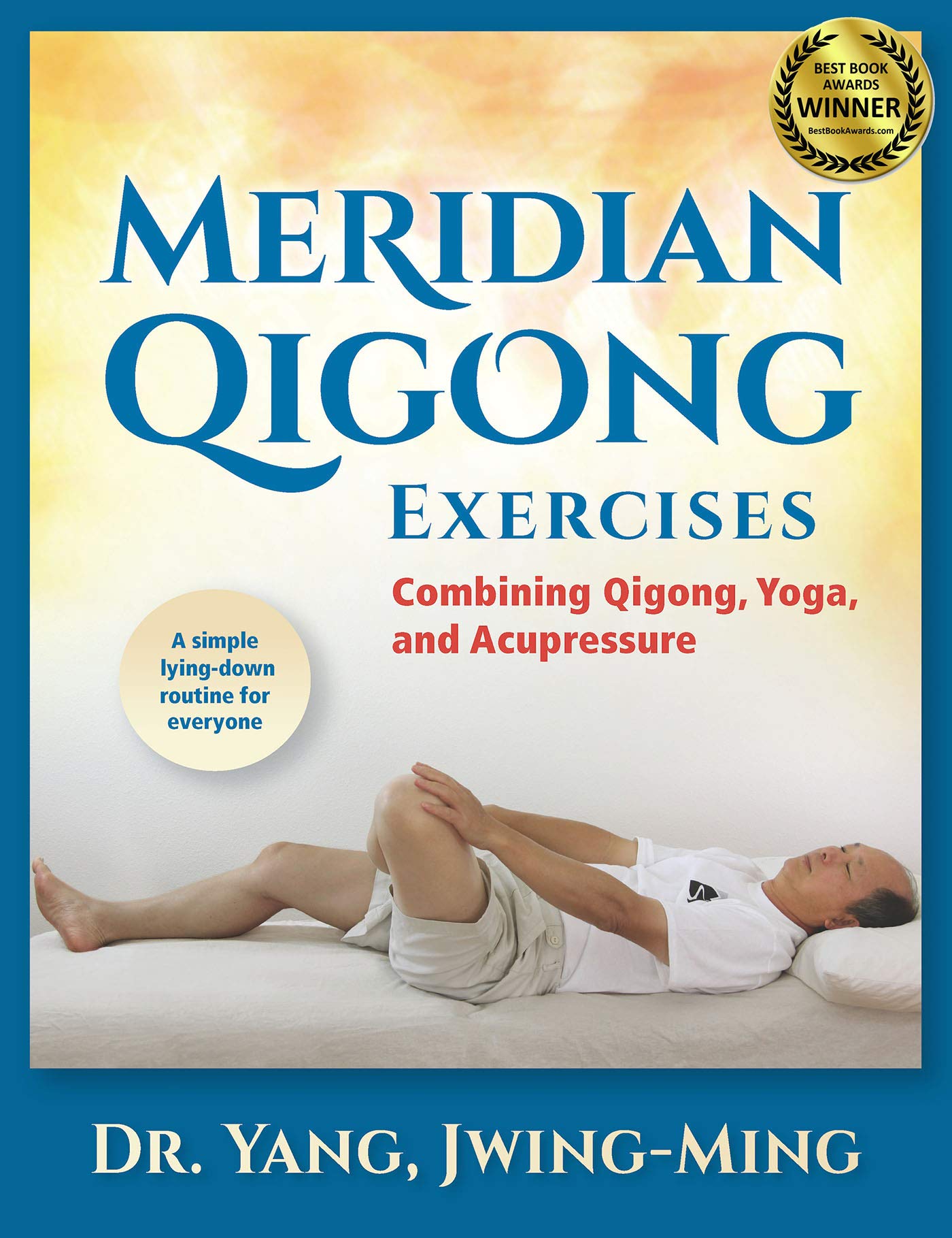 Meridian Qigong Exercises: Combining Qigong, Yoga, & Acupressure Book by Dr. Jwing-Ming Yang - Budovideos Inc