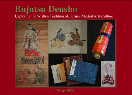 Bujutsu Densho: Exploring the Written Tradition of Japan’s Martial Arts Culture Book by Serge Mol - Budovideos Inc