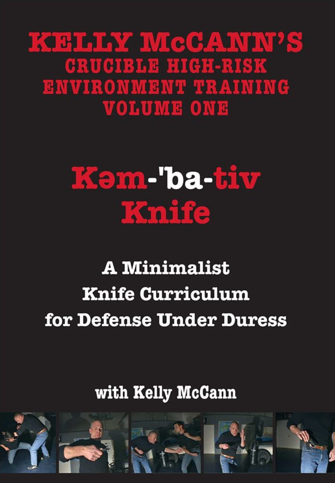 Kelly McCann's Crucible High Risk Environment Training Vol 1 Kem-ba-tive Knife with Kelly McCann (Preowned)