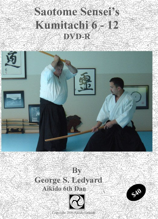 Saotome Sensei’s Aikido Sword Kata Kumitachi Numbers 6 – 12 DVD by George Ledyard (Preowned) - Budovideos