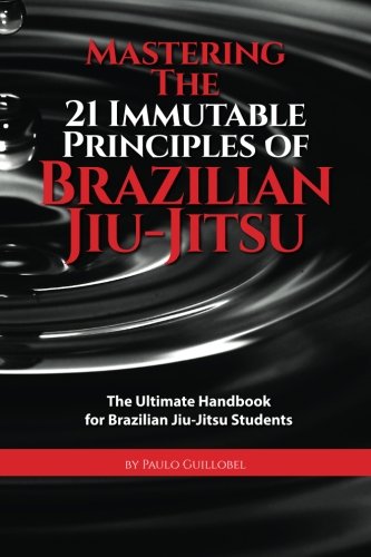 Mastering The 21 Immutable Principles Of Brazilian Jiu-Jitsu Book by Paulo Guillobel (Preowned)
