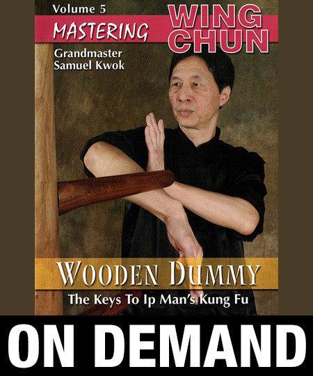 Mastering Wing Chun: Keys to Ip Man's Kung Fu Vol 5 with Samuel Kwok (On Demand) - Budovideos Inc