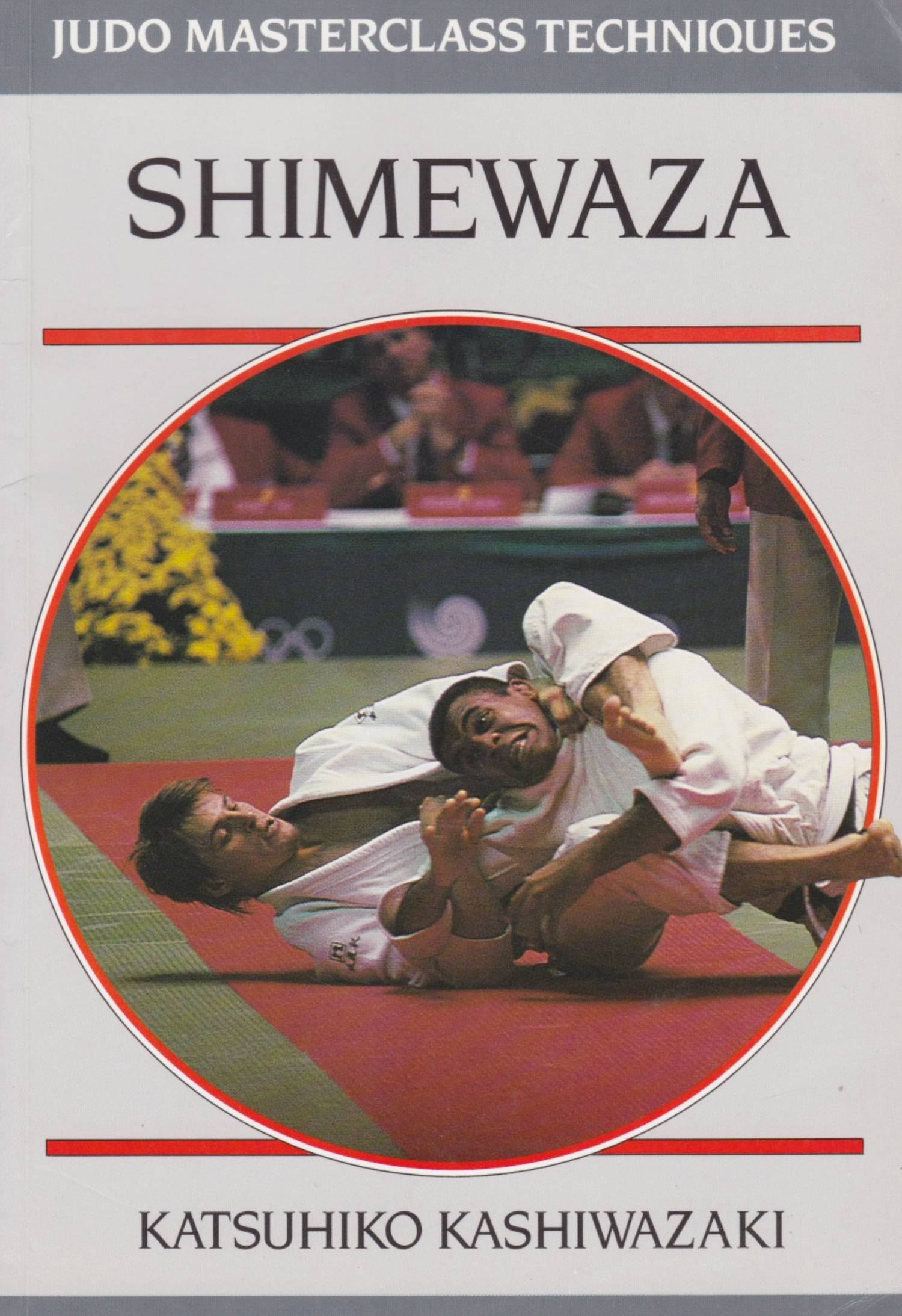 Shimewaza: Judo Masterclass Book by Katsuhiko Kashiwazaki (Preowned) - Budovideos Inc