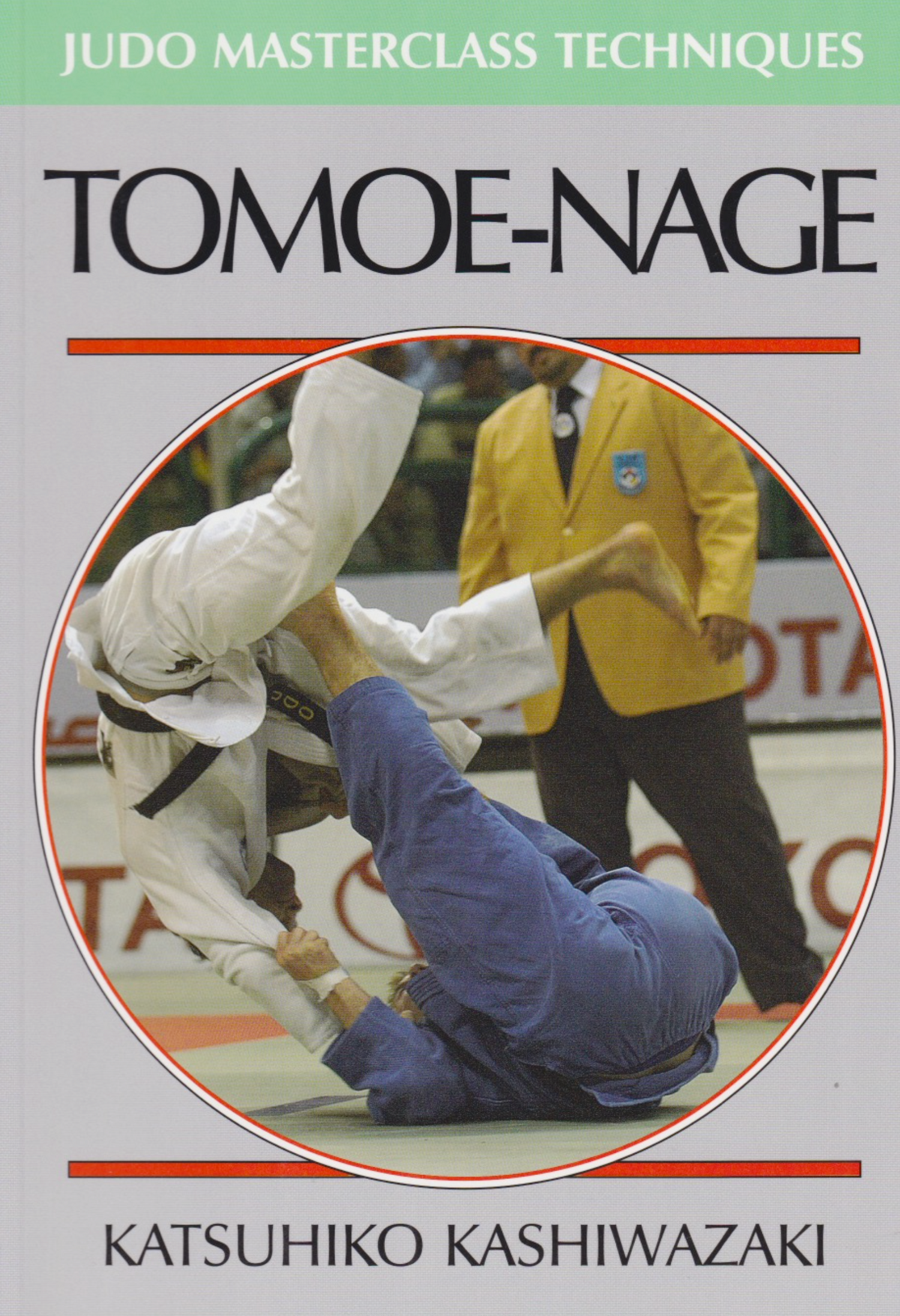 Tomoe Nage: Judo Masterclass Book by Katsuhiko Kashiwazaki - Budovideos Inc