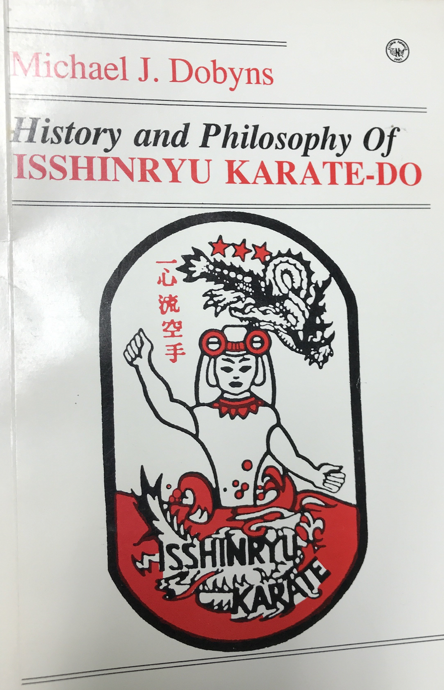 Isshinryu Karate Do: Its History and Philosophy Book by Michael Dobyns (Preowned) - Budovideos Inc
