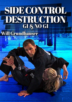 Side Control Destruction Gi & Nogi 2 DVD Set by Will Grundhauser - Budovideos Inc