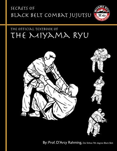 Secrets of Black Belt Combat Jujutsu: The Official Textbook of Miyama Ryu Book by Darcy Rahming (Preowned) - Budovideos Inc