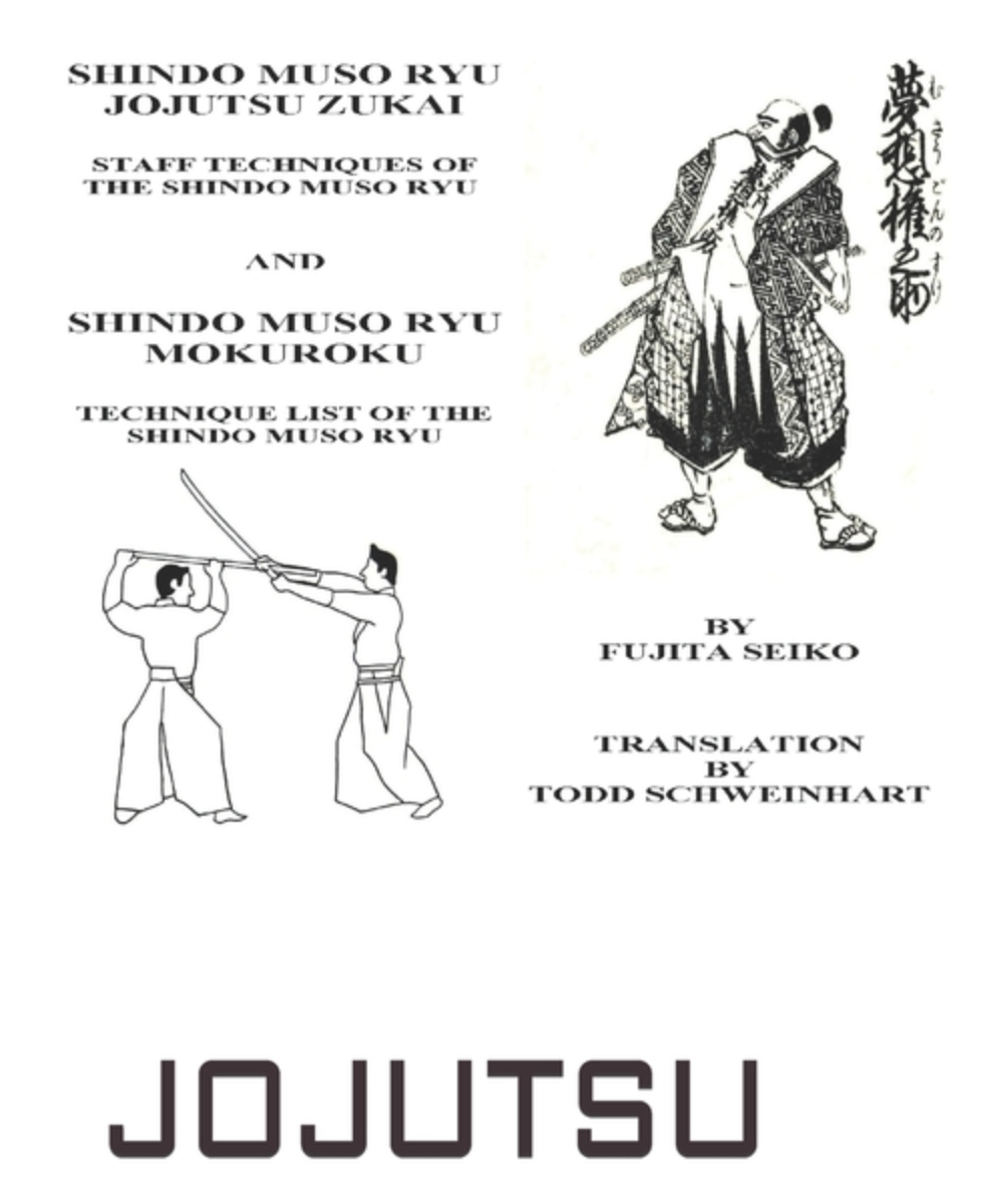 Shindo Muso Ryu Jojutsu Zukai: Shindo Muso Ryu Mokuroku Technique Book by Fujita Seiko & Todd Schweinhart