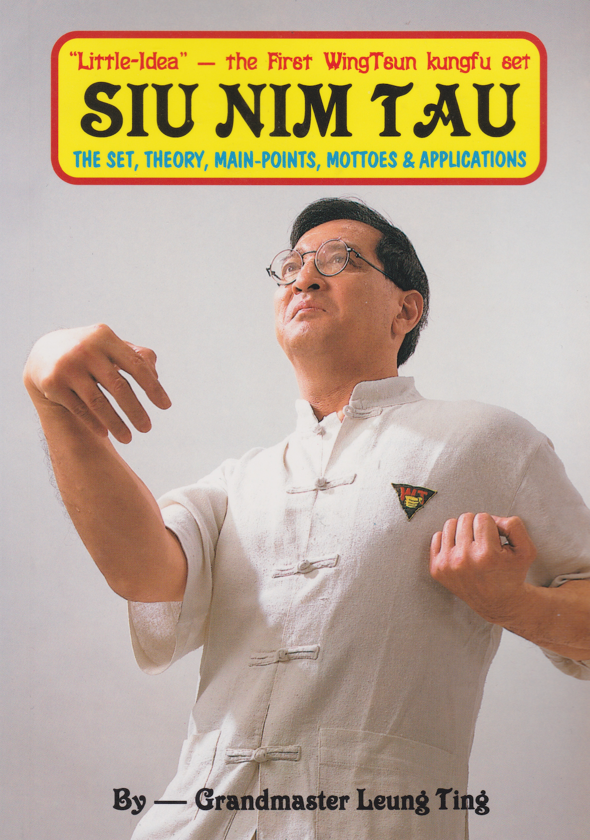 Siu Nim Tau: The First Wing Tsun Kung Fu Set Book by Leung Ting