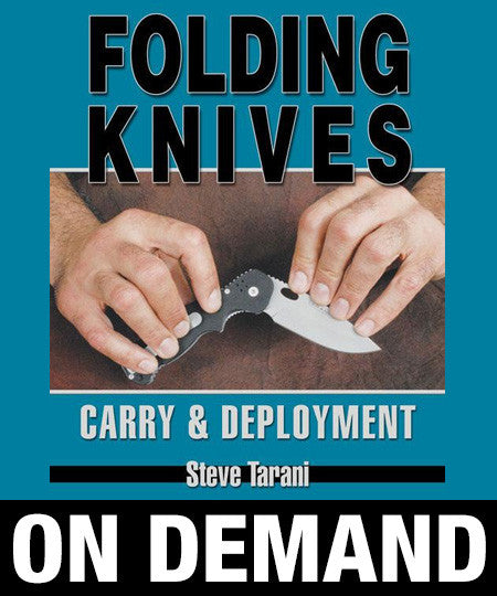 Folding Knives: Carry and Deployment by Steve Tarani (On Demand) - Budovideos Inc