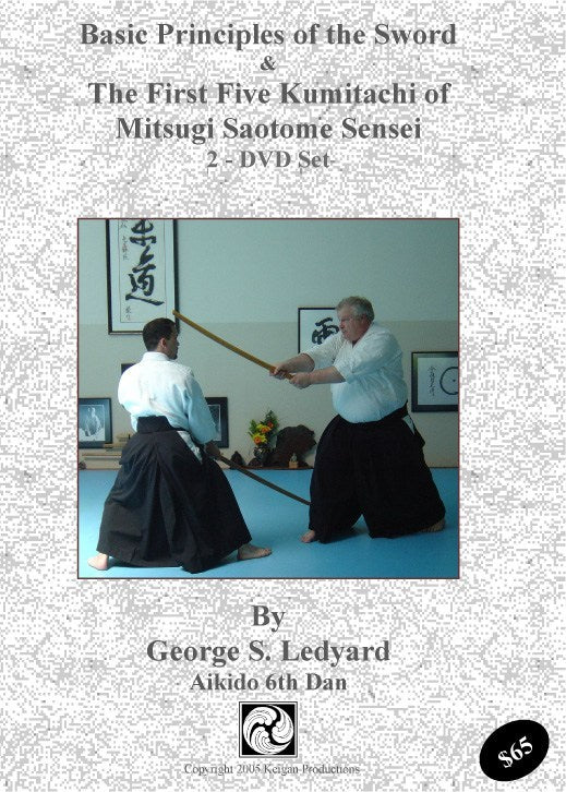 The Principles of the Aikido Sword & Saotome Sensei’s First Five Kumitachi DVD by George Ledyard (Preowned) - Budovideos