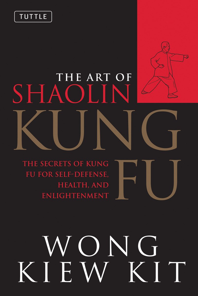 The Art of Shaolin Kung Fu: The Secrets of Kung Fu for Self-Defense, Health, & Enlightenment Book by Kiew Kit Wong (Preowned)