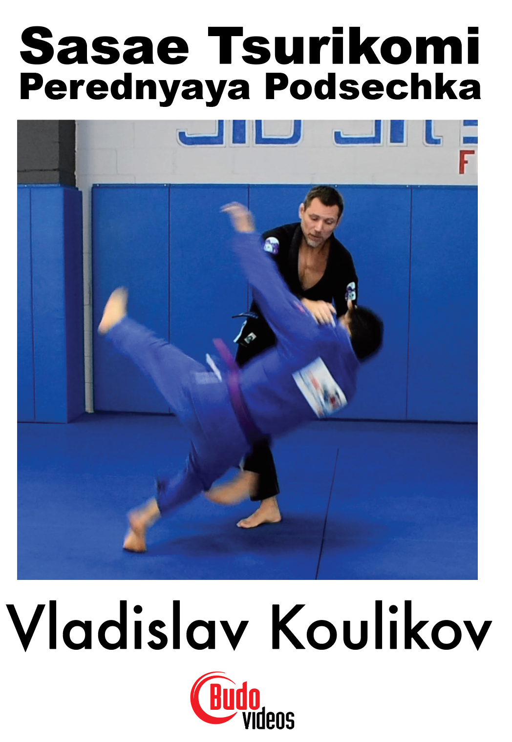 Sasae Tsurikomi Ashi DVD by Vladislav Koulikov - Budovideos Inc