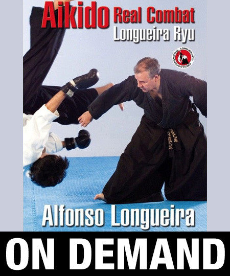 Aikido Real Combat Vol 1 with Alfonso Longueira (On Demand) - Budovideos Inc