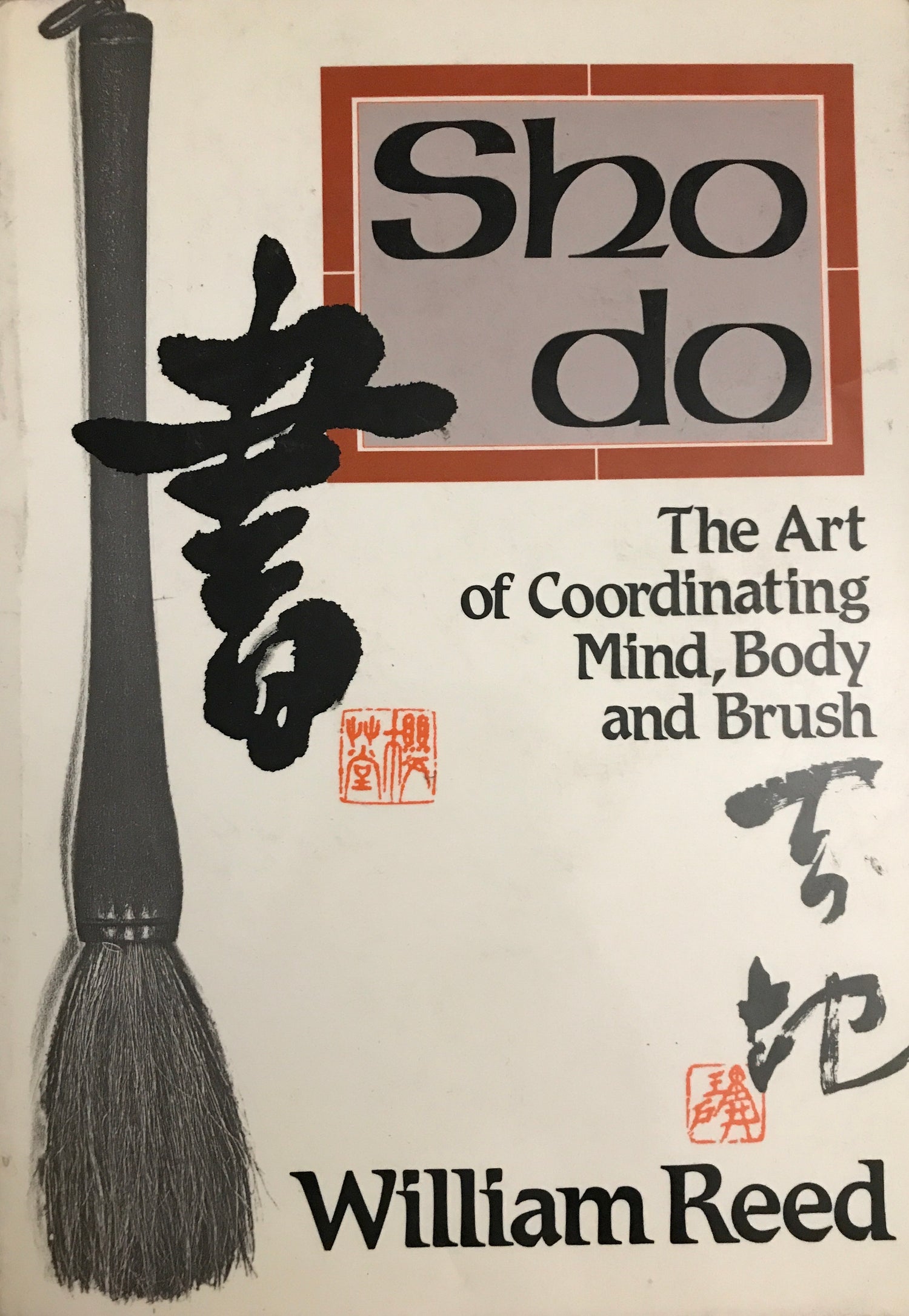 Shodo: The Art of Coordinating Mind, Body and Brush Book by William Reed (Preowned) - Budovideos Inc