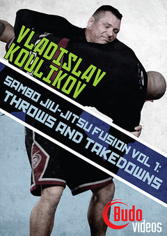 Sambo Jiu-jitsu Fusion Vol 1: Throws & Takedowns DVD by Vladislav Koulikov - Budovideos Inc