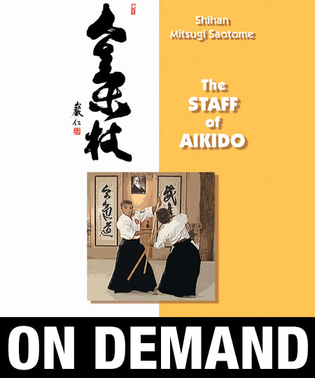 The Staff of Aikido with Mitsugi Saotome (On Demand) - Budovideos Inc