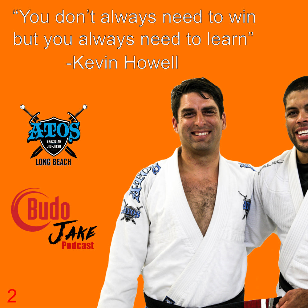 Budo Jake Podcast 2 with Kevin Howell of Atos Long Beach