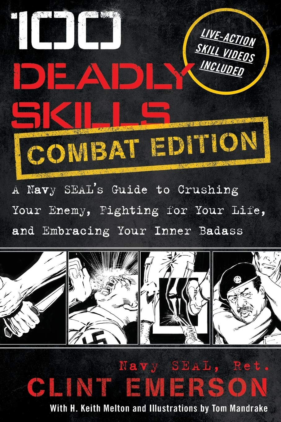 100 Deadly Skills: COMBAT EDITION: A Navy SEAL's Guide to Crushing Your Enemy, Fighting for Your Life, and Embracing Your Inner Badass Book by Clint Emerson