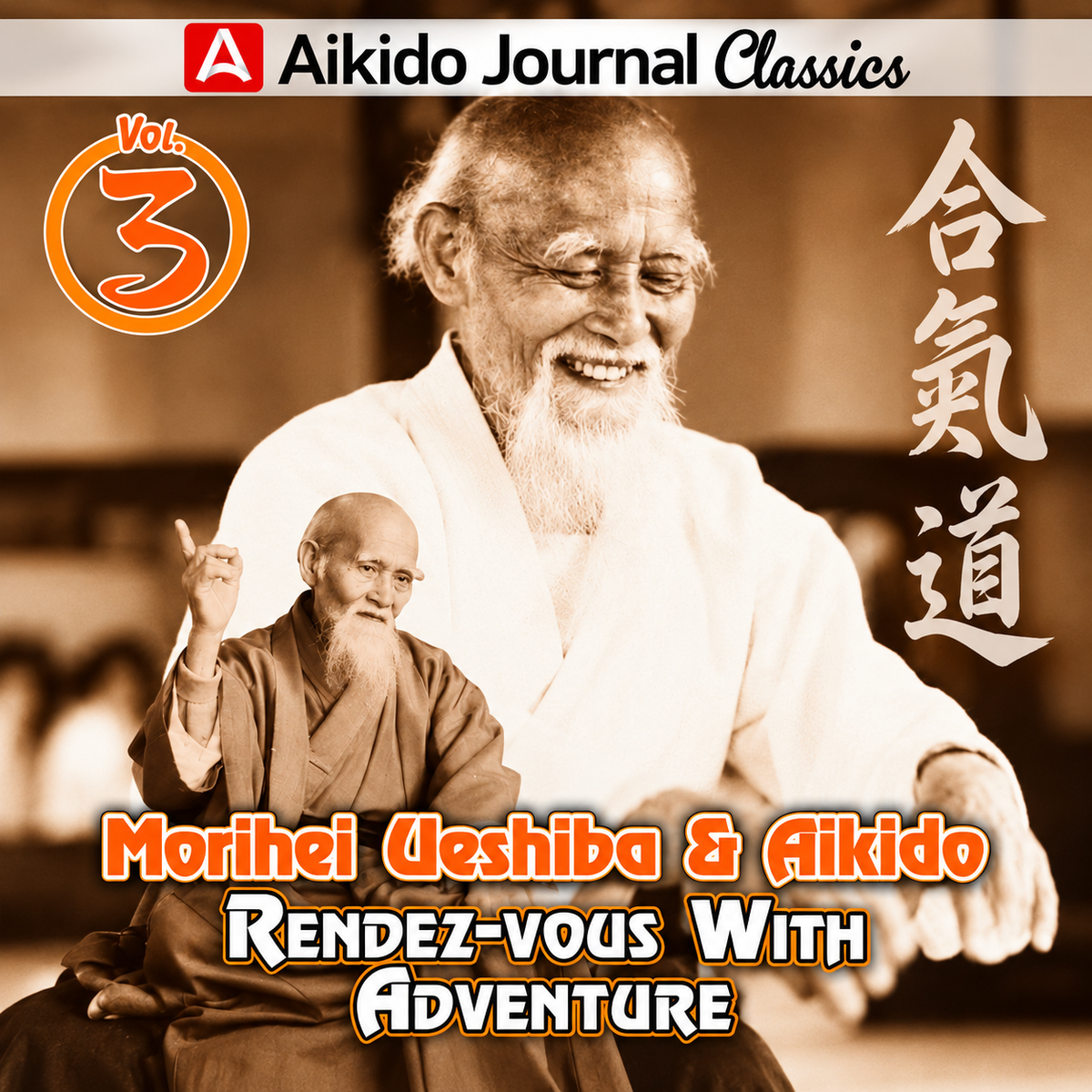Morihei Ueshiba & Aikido 3: Rendezvous w Adventure (On Demand)