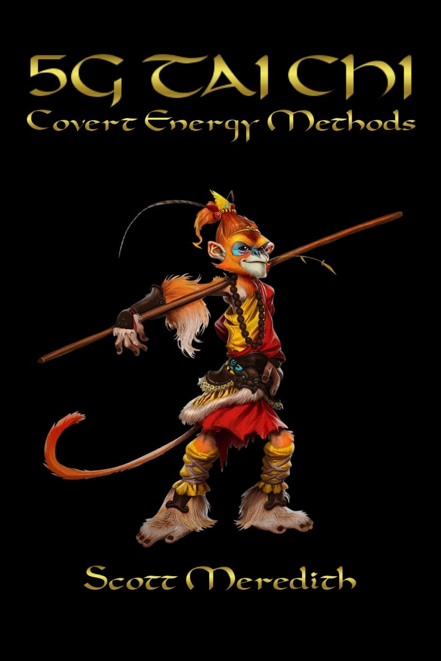 5G Tai Chi: Covert Energy Methods Book by Scott Meredith