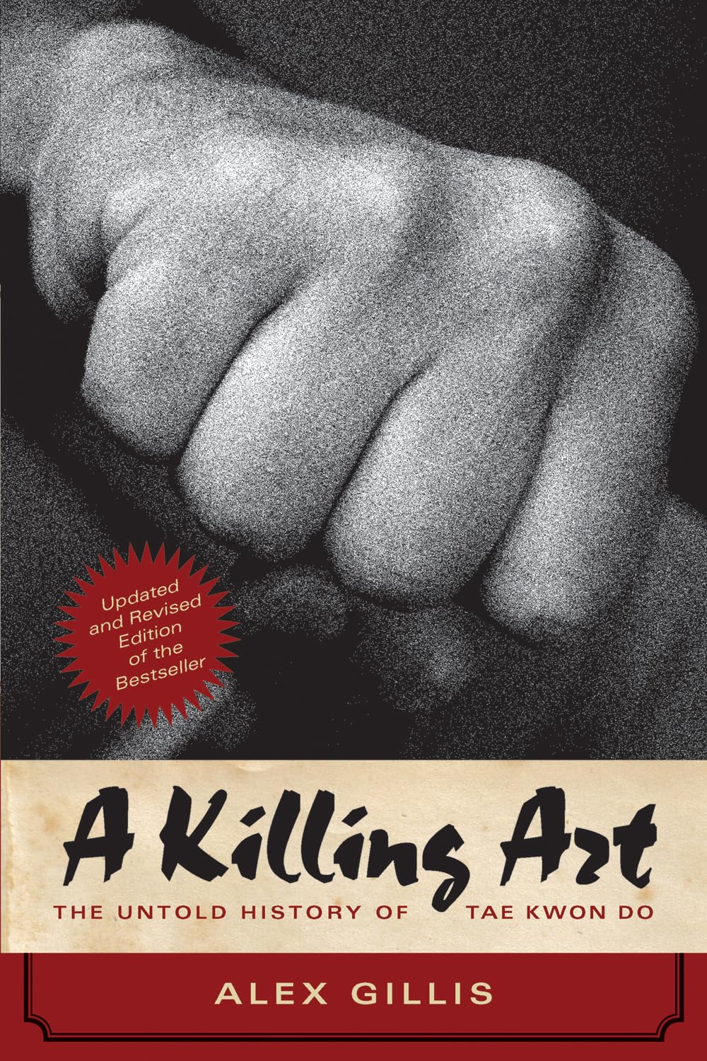 A Killing Art: The Untold History of Tae Kwon Do Book by Alex Gillis (Updated and Revised)