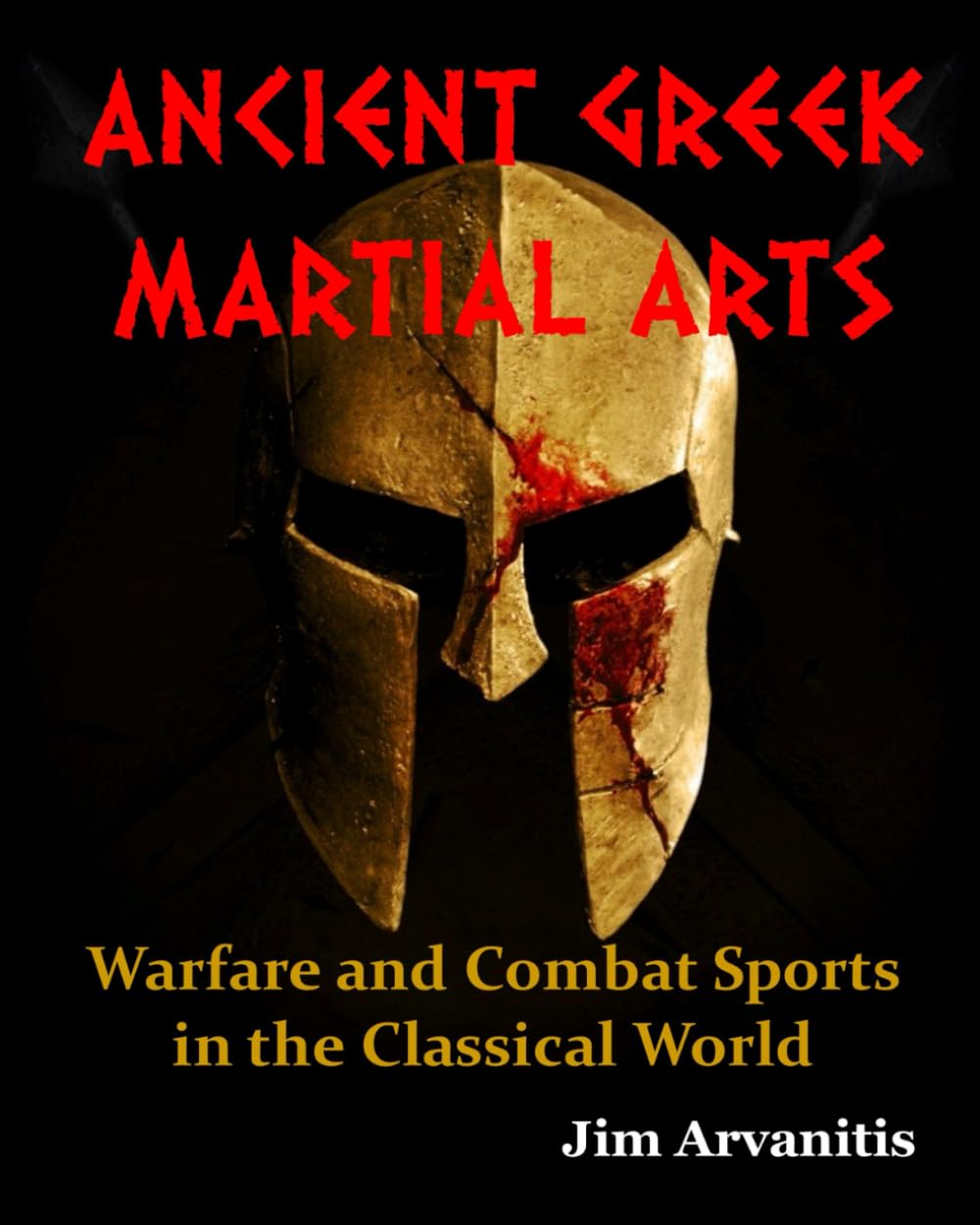 ANCIENT GREEK MARTIAL ARTS: Warfare and Combat Sports in the Classical World Book by Jim Arvanitis