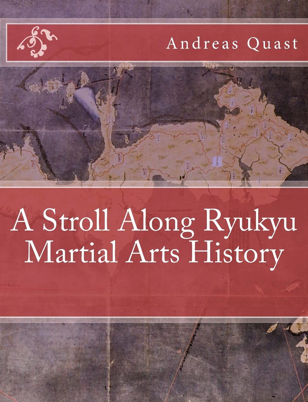 A Stroll Along Ryukyu Martial Arts History (Ryukyu Bugei - Ancient Martial Arts of the Ryukyu Islands Book 3)