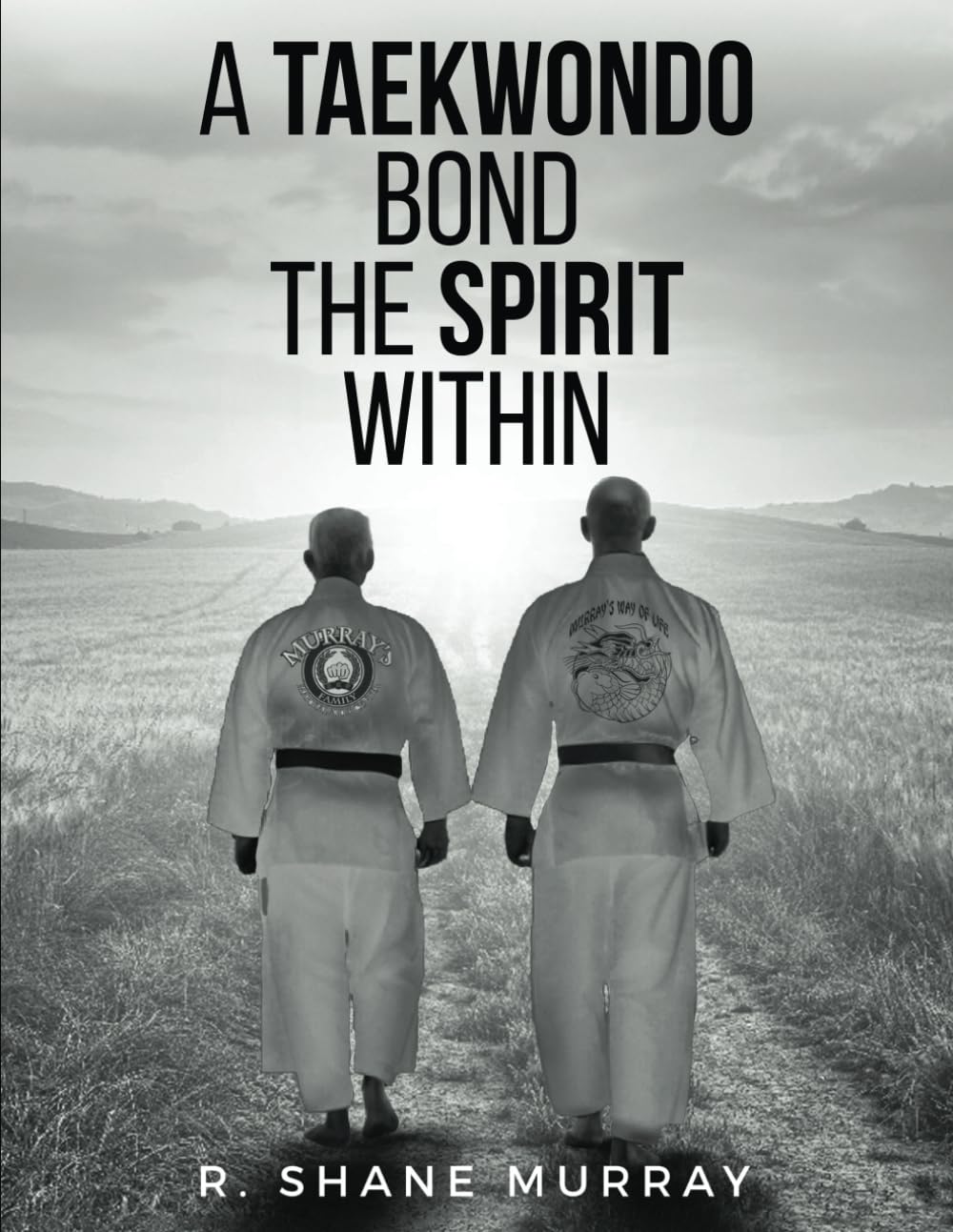 A Taekwondo Bond: The Spirit Within Book by R. Shane Murray