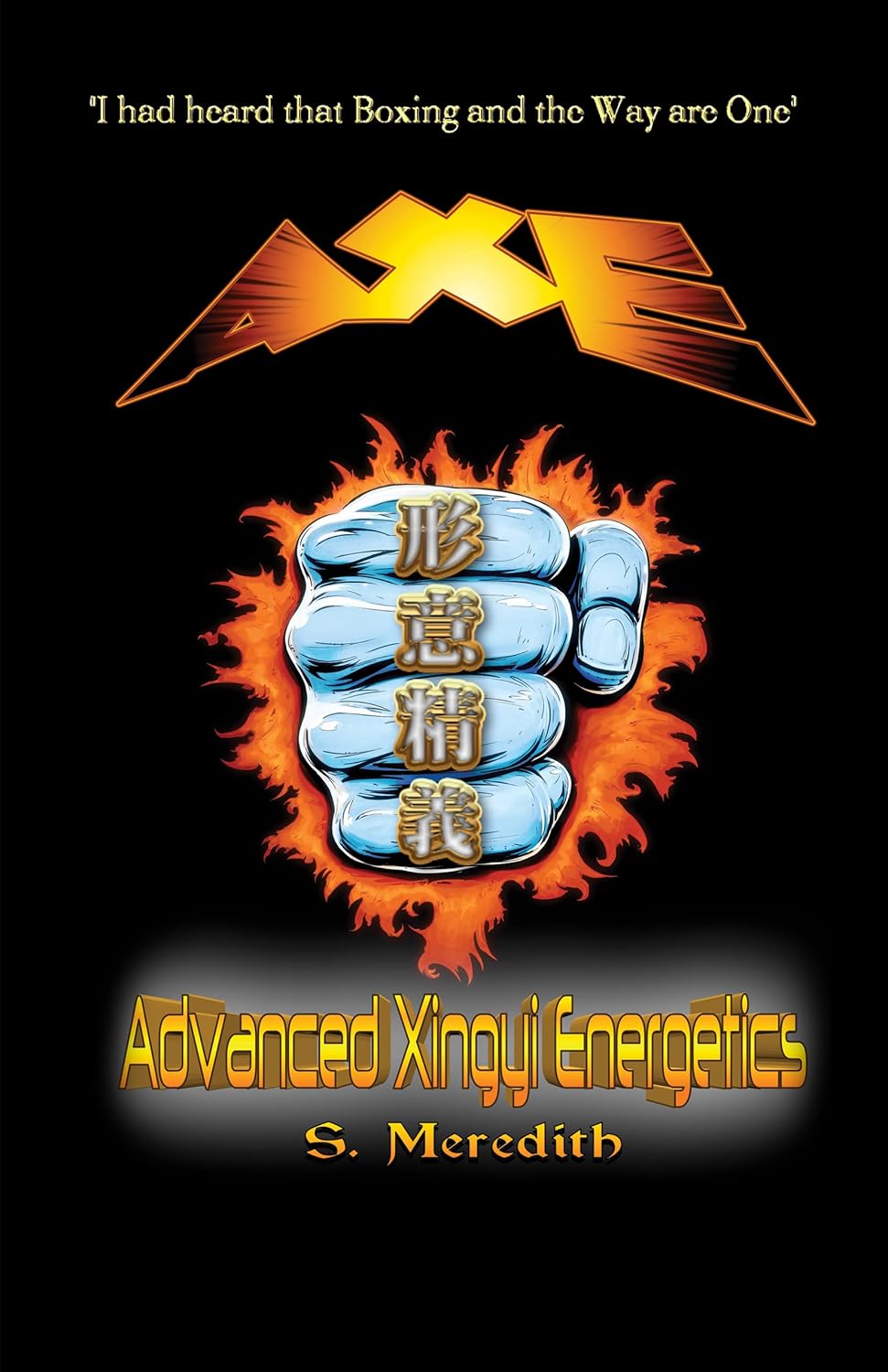 AXE Advanced Xingyi Energetics Book by Scott Meredith