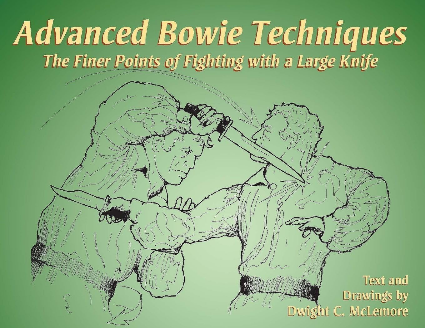 Advanced Bowie Techniques: The Finer Points of Fighting with a Large Knife Book by Dwight McLemore