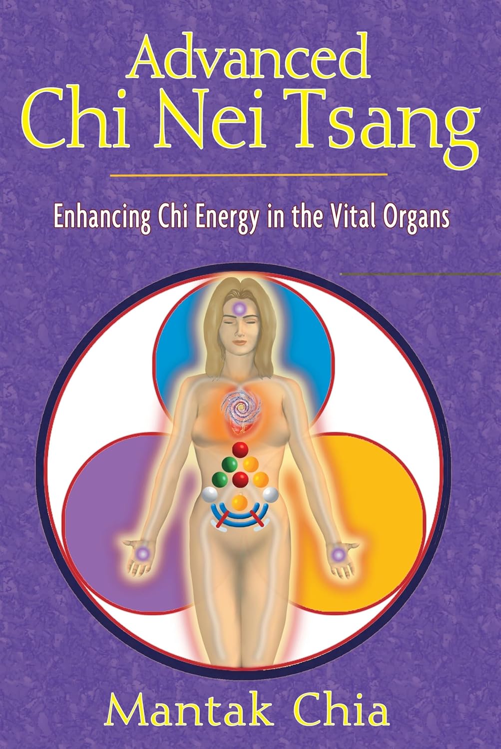 Advanced Chi Nei Tsang: Enhancing Chi Energy in the Vital Organs Book by Mantak Chia