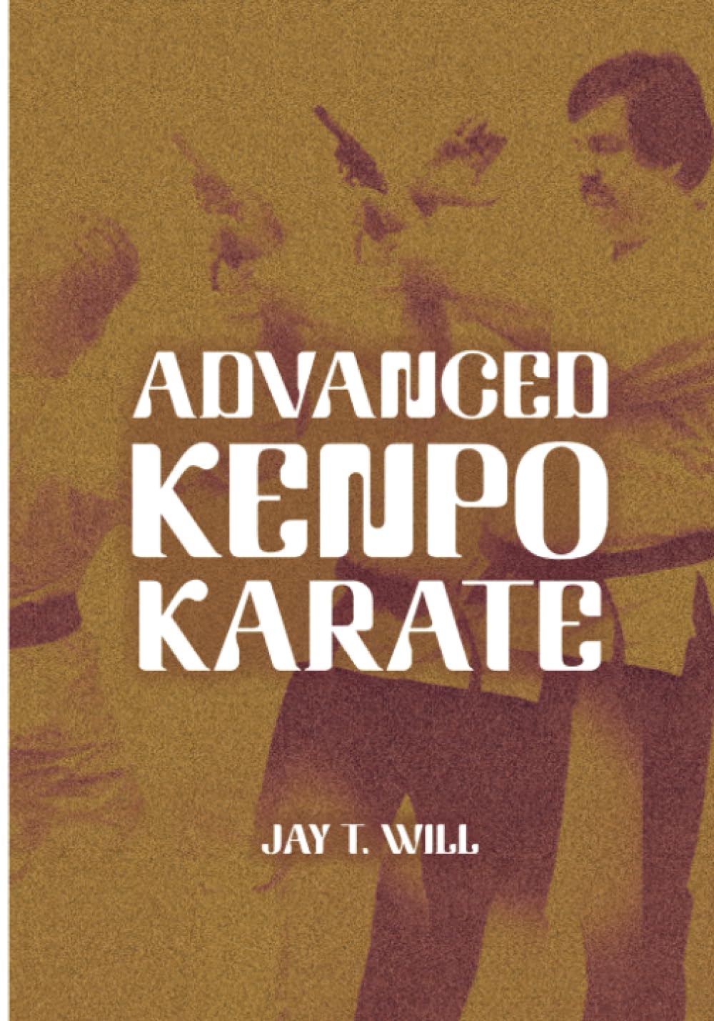 Advanced Kenpo Karate Book by Jay Will