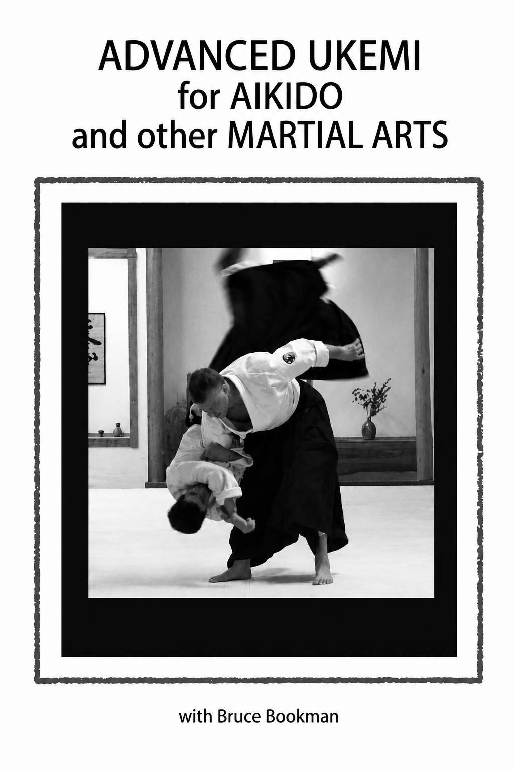 Advanced Ukemi for Aikido & other Martial Arts DVD by Bruce Bookman