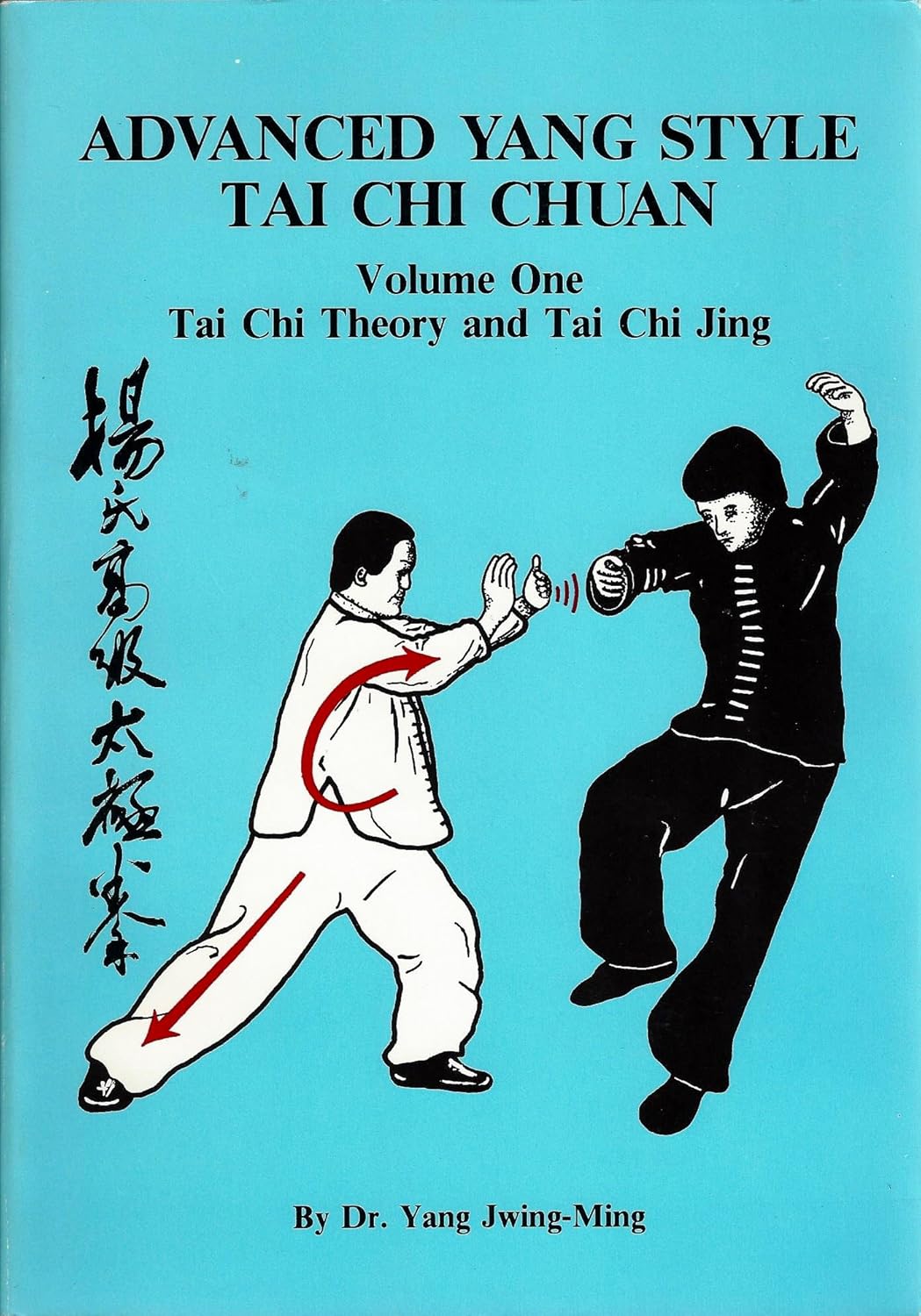 Advanced Yang Style Tai Chi Chuan, Volume One: Tai Chi Theory and Tai Chi Jing Book by Dr. Yang, Jwing-Ming (Preowned)