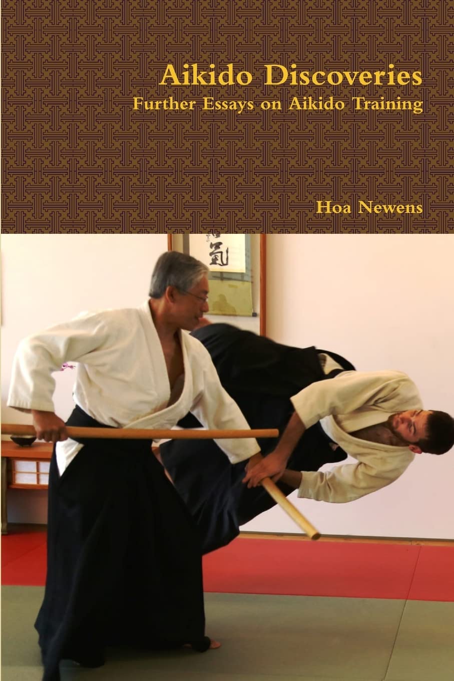 Aikido Discoveries - Further Essays on Aikido Training Book by Hoa Newens