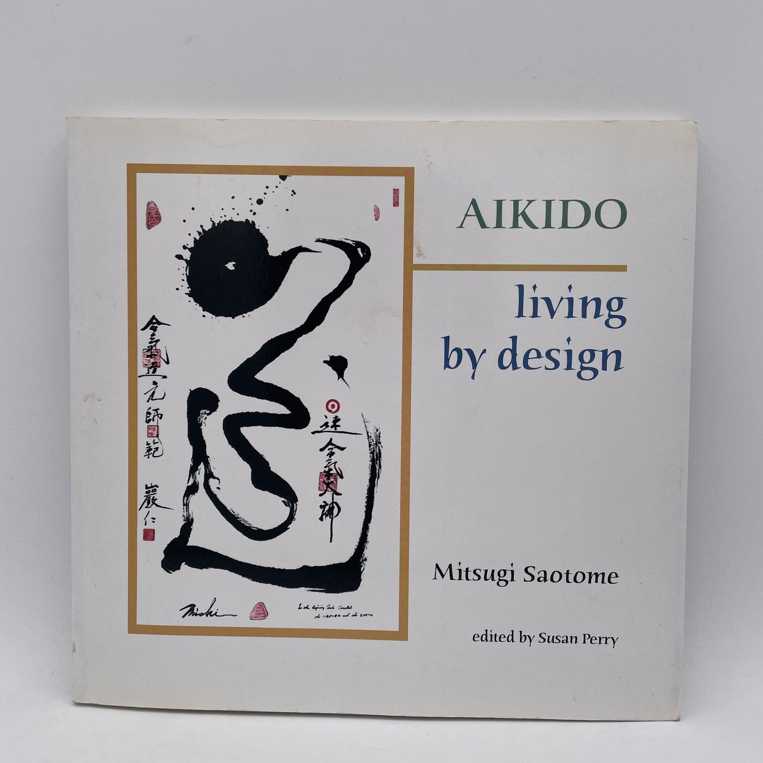 Aikido: Libro Living by Design de Mitsugi Saotome y Susan Perry (usado) 