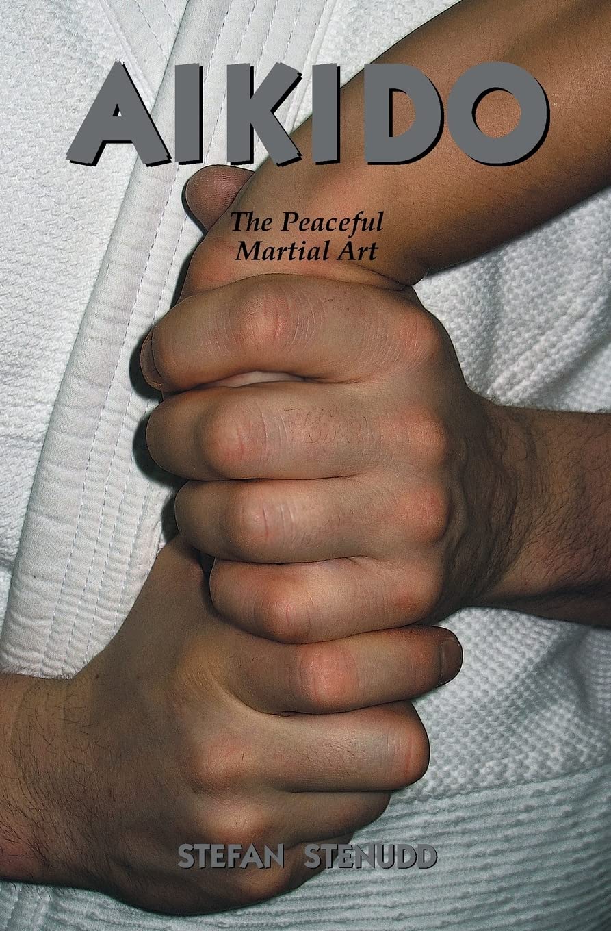 Aikido: The Peaceful Martial Art Book by Stefan Stenudd