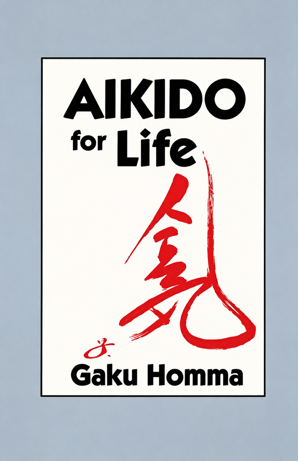 Aikido for Life Book by Gaku Homma (Preowned)