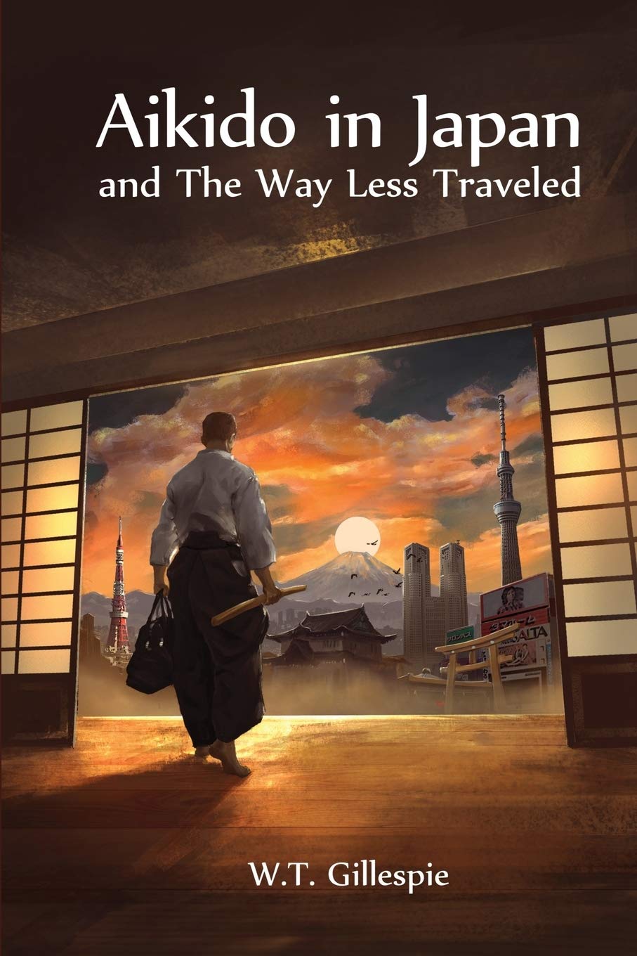 Aikido in Japan and The Way Less Traveled Book by WT Gillespie