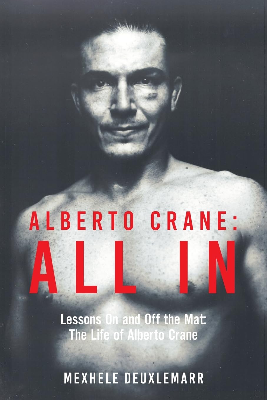Alberto Crane: All In: Lessons On and Off the Mat Book by Mexhele Deuxlemarr