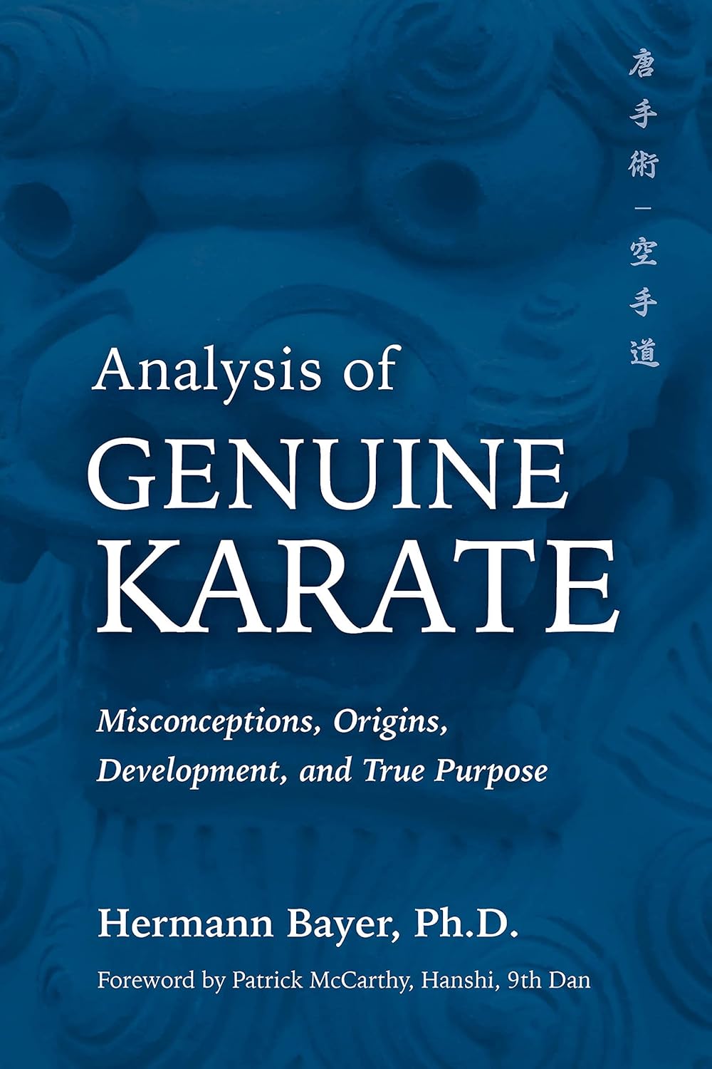 Analysis of Genuine Karate: Misconceptions, Origins, Development, and True Purpose Book by Hermann Bayer