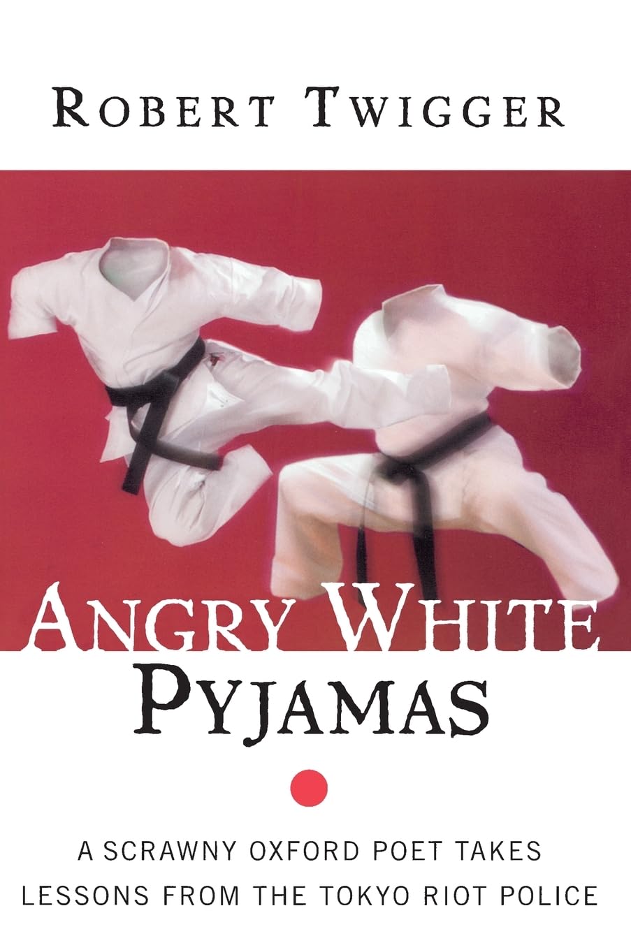 Angry White Pyjamas Book by Robert Twigger