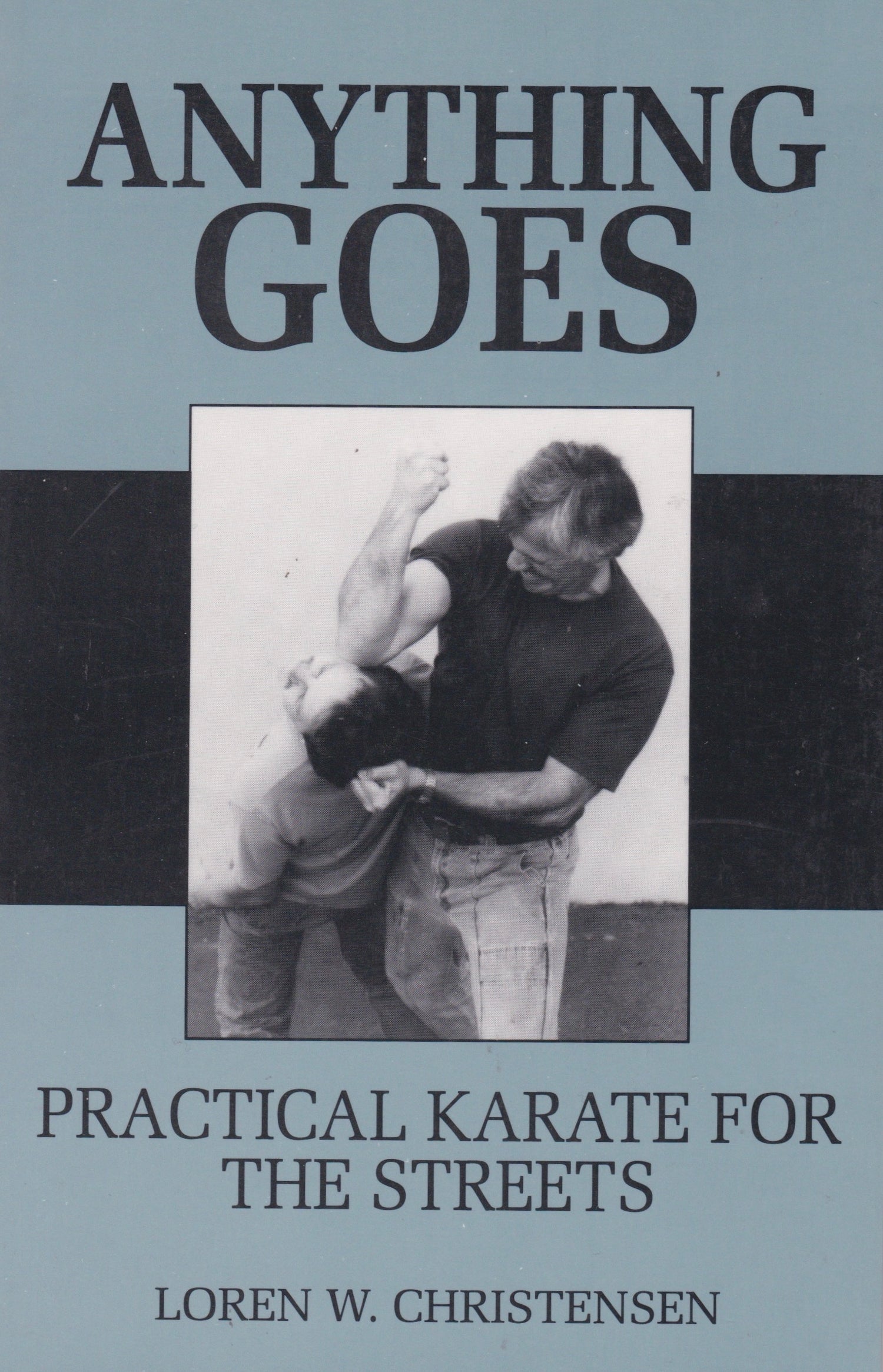 Anything Goes: Practical Karate for the Streets Book by Loren Christensen (Preowned)