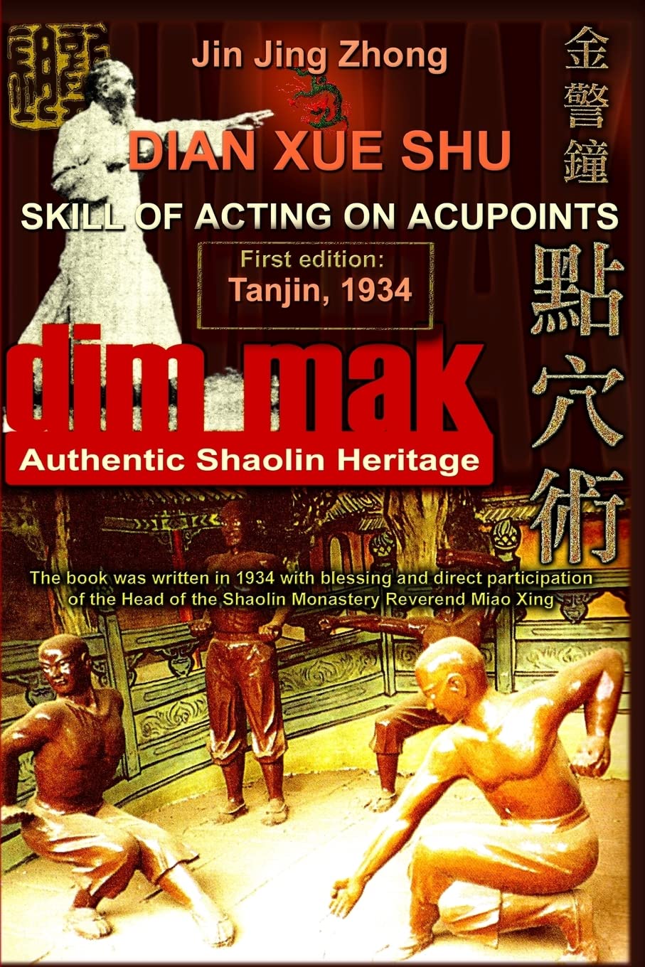 Authentic Shaolin Heritage: Dian Xue Shu (Dim Mak): Skill of Acting on Acupoints Book by Jin Jing Zhong