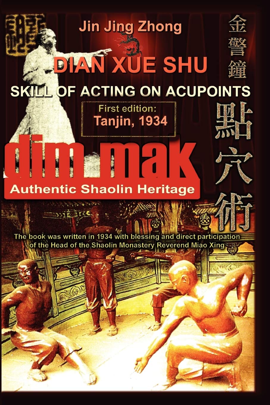 Authentic Shaolin Heritage: Dian Xue Shu (Dim Mak): Skill of Acting on Acupoints Book by Jin Jing Zhong