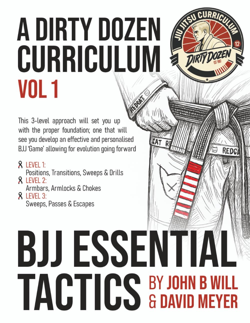 BJJ Essential Tactics: Book 1 of the Dirty Dozen BJJ Curriculum by David Meyer & John Will