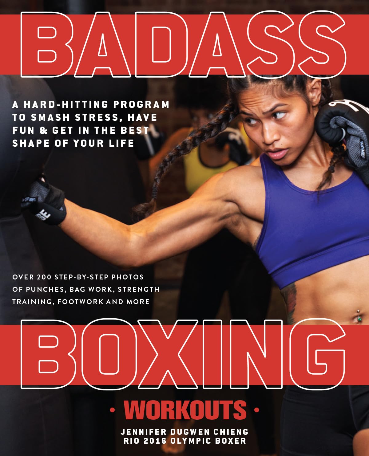 Badass Boxing Workouts: A Hard-Hitting Program to Smash Stress, Have Fun and Get in the Best Shape of Your Life Book by Jennifer Chieng (Preowned)