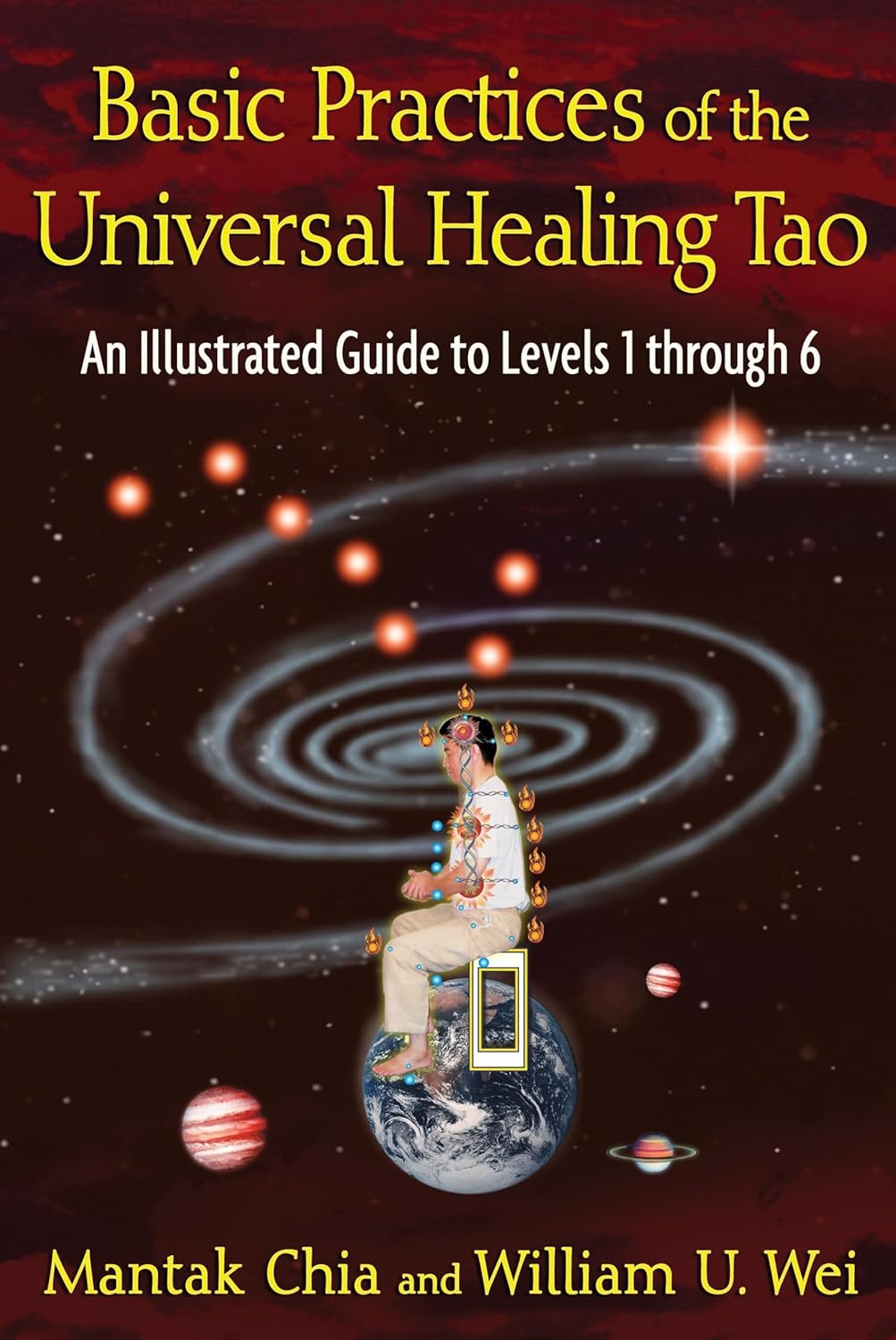 Basic Practices of the Universal Healing Tao: An Illustrated Guide to Levels 1 through 6 Book by Mantak Chia