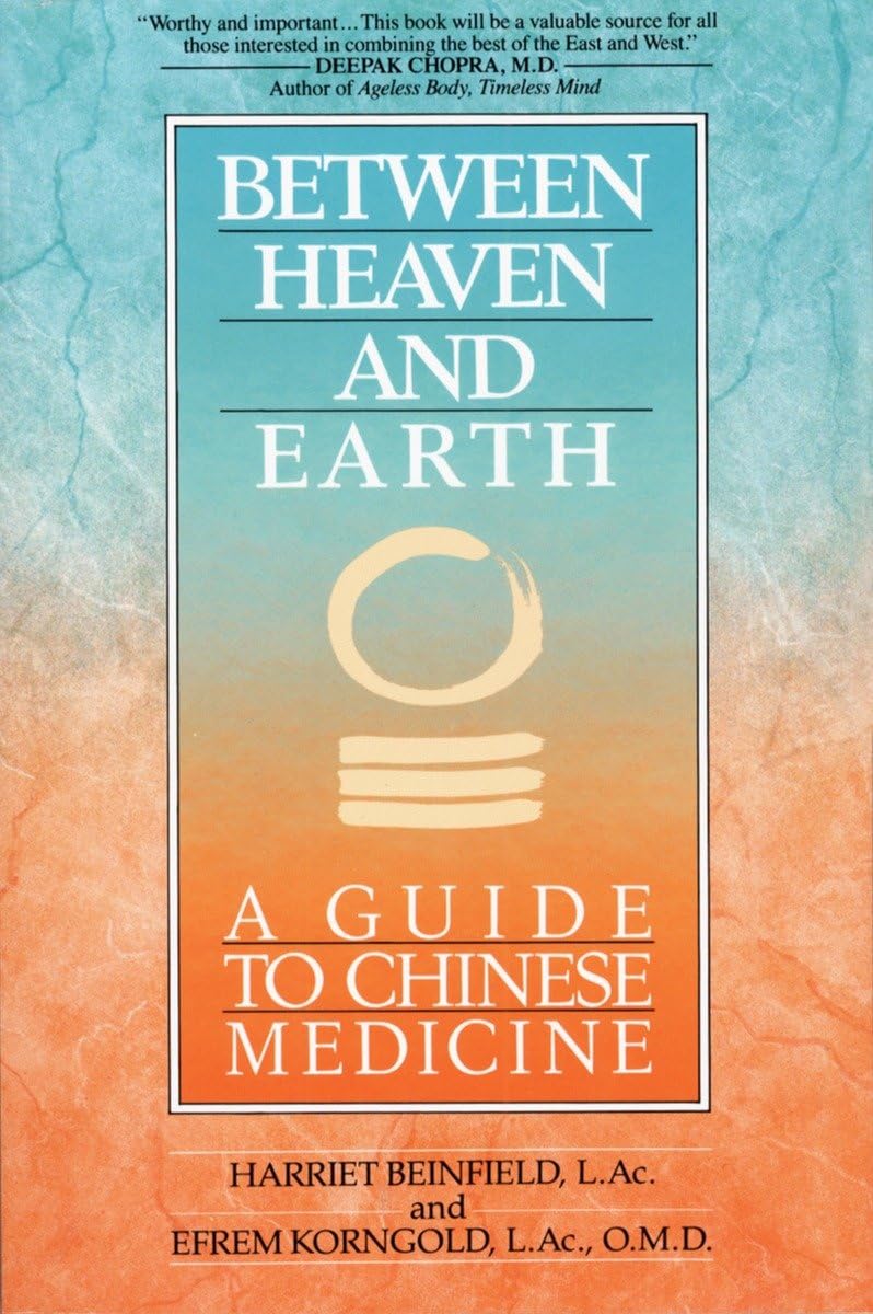 Between Heaven and Earth: A Guide to Chinese Medicine Book by Harriet Beinfield & Efrem Korngold (Preowned)